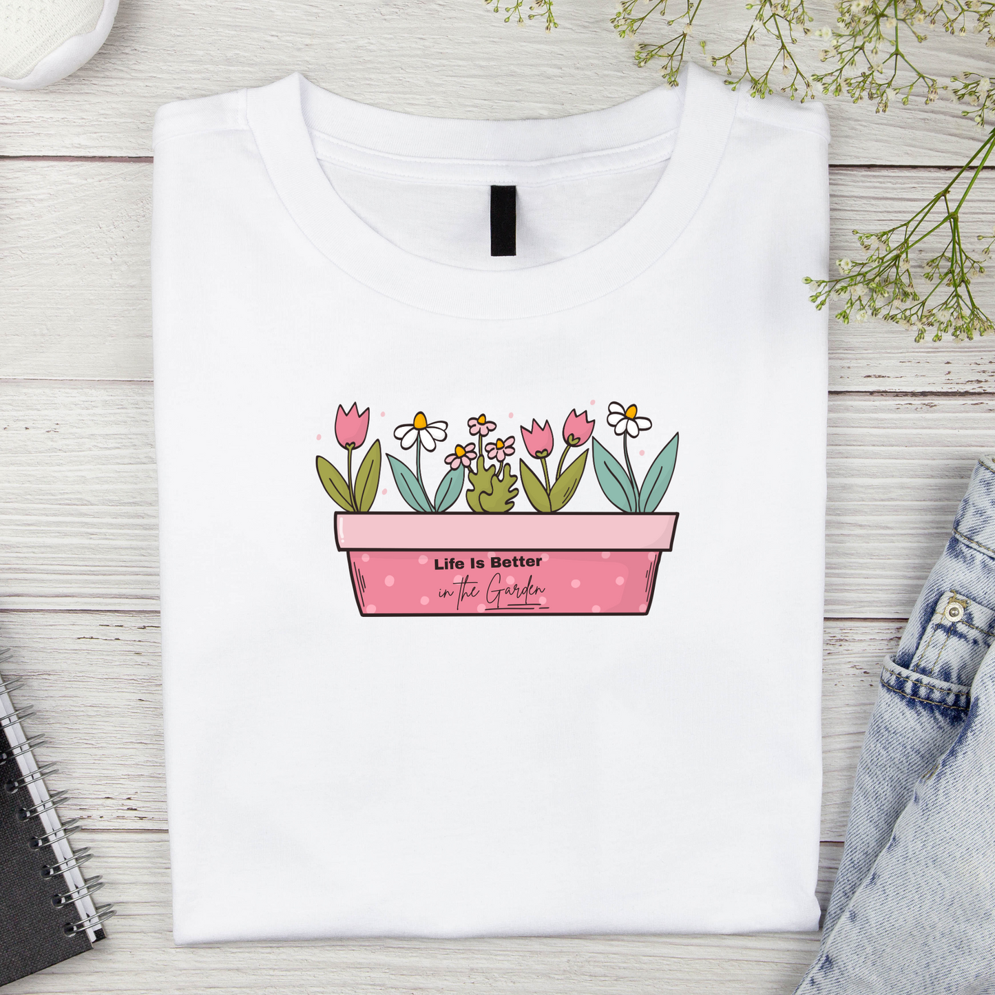 Life Is Better in the Garden – T-Shirt