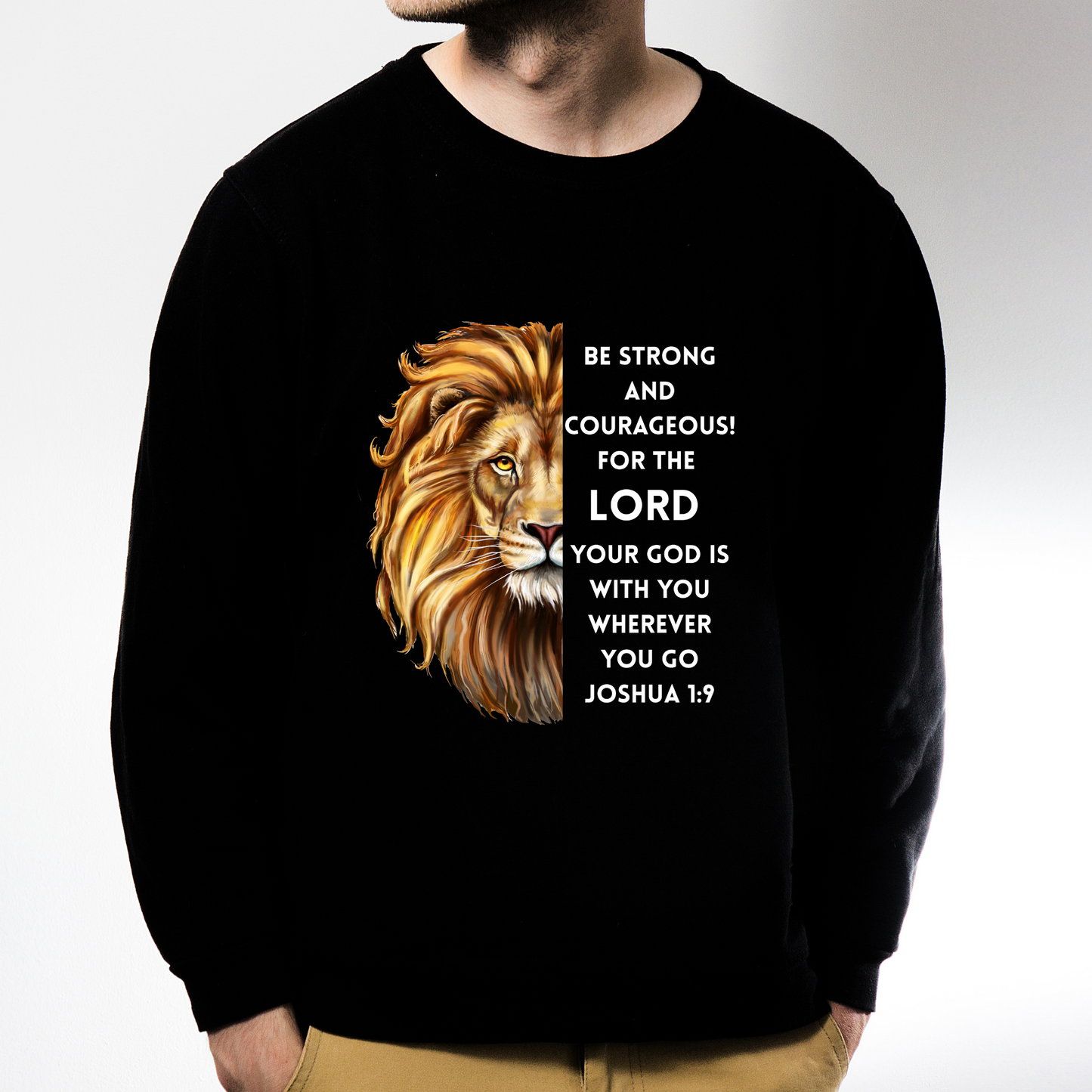 Be Strong and Courageous – Joshua 1:9 Sweatshirt